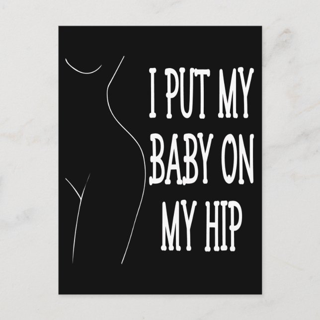 I Put My Baby On My Hip Funny Mummy And Baby, 2/2 Postcard (Front)