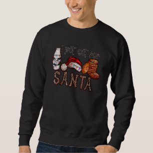 I Put Out For Santa  Christmas Cookies And Milk Sweatshirt