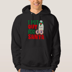 I Put Out For Santa Claus Cookie Milk Christmas    Hoodie