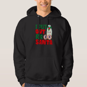 I Put Out For Santa Claus Cookie Milk Christmas Hoodie