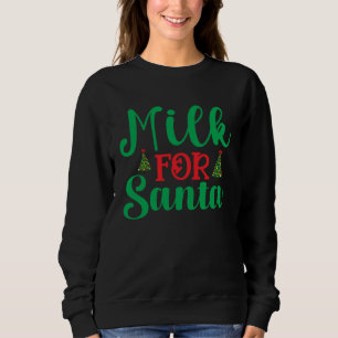 I Put Out For Santa Claus Cookie Milk Christmas Sweatshirt