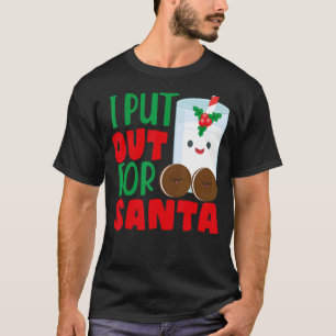 I Put Out For Santa Claus Cookie Milk Christmas T-Shirt