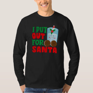 I Put Out For Santa Claus Cookie Milk Christmas    T-Shirt