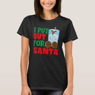 I Put Out For Santa Claus Cookie Milk Christmas T-Shirt