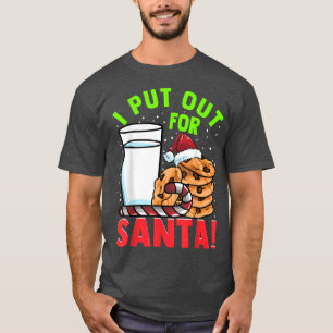 I Put Out For Santa Cookies & Milk Naughty Candy C T-Shirt