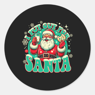 I Put Out For Santa Funny Adult Christmas For Fami Classic Round Sticker