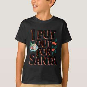 I Put Out For Santa Funny Christmas Cookie T-Shirt