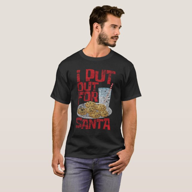 I Put Out For Santa Funny Christmas Distressed T-Shirt (Front Full)