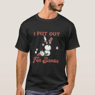 I Put Out For Santa Funny Milk And Cookie Christma T-Shirt