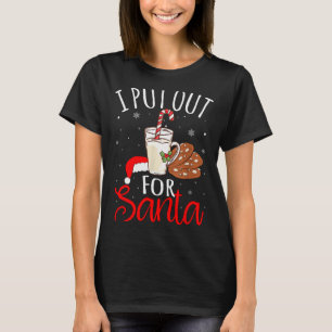I Put Out For Santa Milk And Cookies Christmas Fun T-Shirt