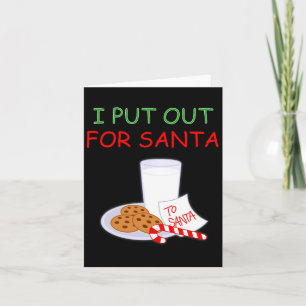 I Put Out For Santa Naughty Or Nice Christmas  Card