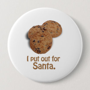 I put out for Santa -.png 10 Cm Round Badge
