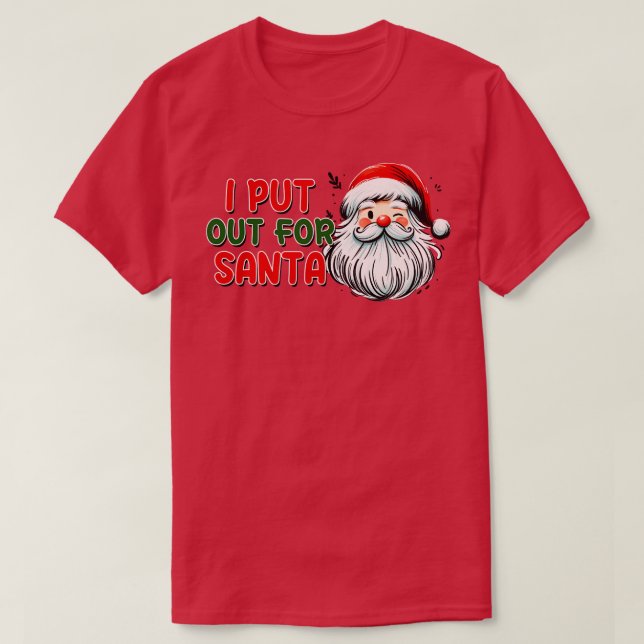 I Put Out For Santa T-Shirt (Design Front)