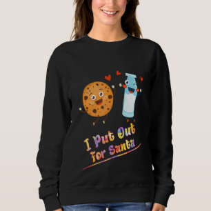 I Put Out For Santa Xmas Cookie Saying Sarcastic Sweatshirt