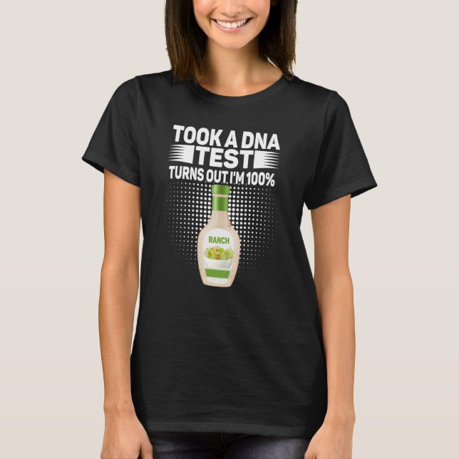 I Put Ranch on Everything Ranch Dressing  2 T-Shirt (Front)