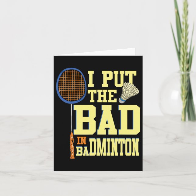 I Put The Bad In Badminton 2  Card (Front)