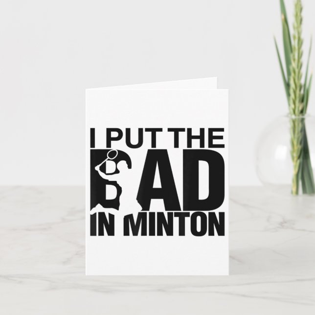 I Put The Bad In Badminton  Card (Front)