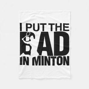 I Put The Bad In Badminton Fleece Blanket