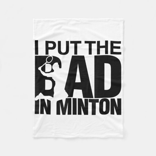 I Put The Bad In Badminton  Fleece Blanket (Front)