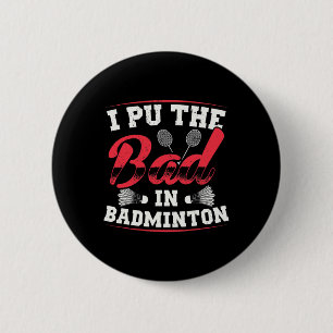 I Put The Bad In Badminton Funny Vintage Retro Des 6 Cm Round Badge