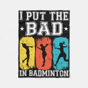 I Put The Bad In Badminton I Shuttle I Badminton 1 Fleece Blanket