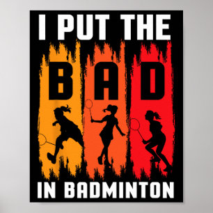 I Put The Bad In Badminton I Shuttle I Badminton Poster