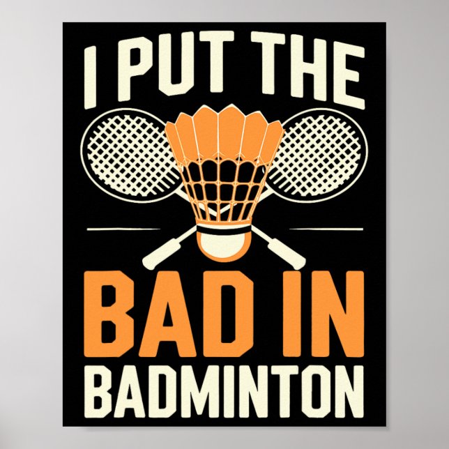 I Put The Bad In Badminton  Poster (Front)