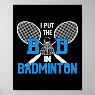 I Put The Bad In Badminton  Poster