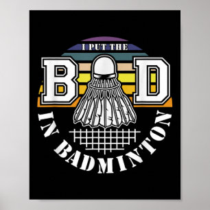 I Put The Bad In Badminton Shuttle Enthusiast Humo Poster