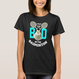 I Put The Bad In Badminton  Sports Player Coach Gr T-Shirt