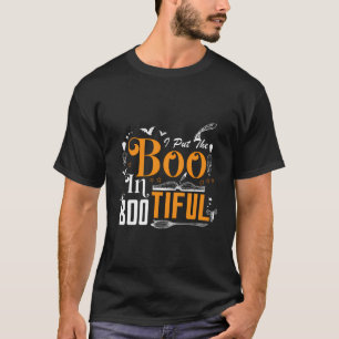 I Put The 'Boo' In 'Bootiful Funny Halloween Sarca T-Shirt