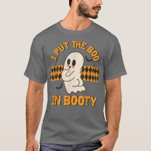 I Put The Boo in Booty Funny Boo Ghost Halloween C T-Shirt