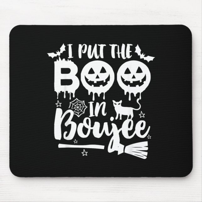 I Put The Boo in Boujee Funny Halloween Mouse Pad (Front)