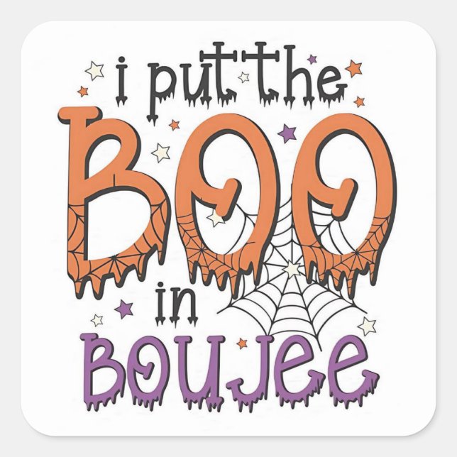 I Put the BOO in BOUJEE Square Sticker (Front)