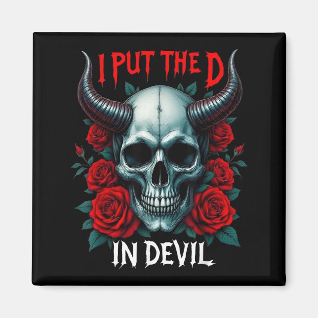 I Put The D In Devil Skull Roses Funny Halloween Magnet (Front)