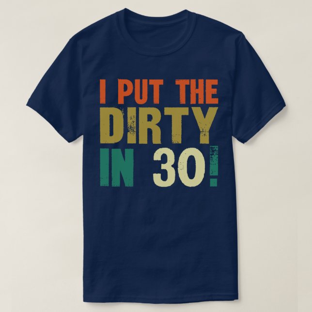 I put the dirty in T-Shirt (Design Front)