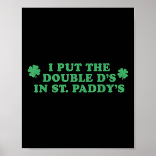 I Put The Double D's In St Paddy's Day Fun Poster