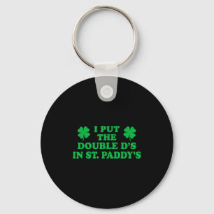 I Put The Double Ds In St. Paddys, Funny Cute Sham Key Ring