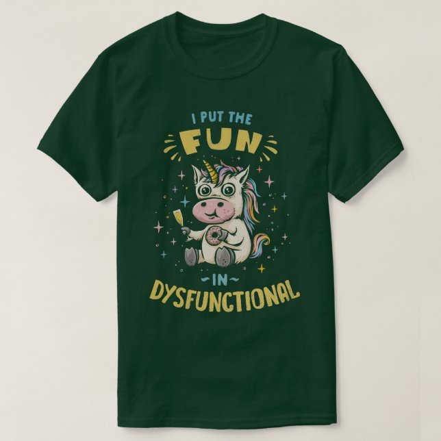 I Put the Fun in Dysfunctional T-Shirt (Design Front)