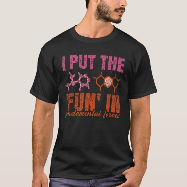 I Put The Fun In Fundamental Forces  Physics Teach T-Shirt (Front)