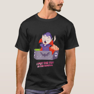 I Put The Fun In Funeral Funny Sayings Graphic T-Shirt