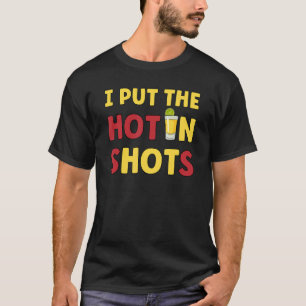 I Put The Hot In Shots  Party Animal Extrovert T-Shirt