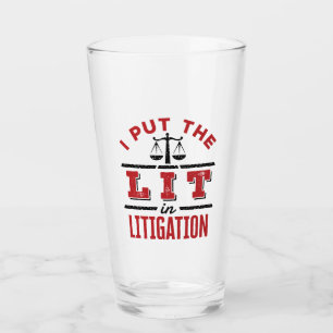 I Put the Lit in Litigation Lawyer Litigator Trial Glass