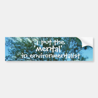 I Put the 'mental' in Environmentalist Sticker
