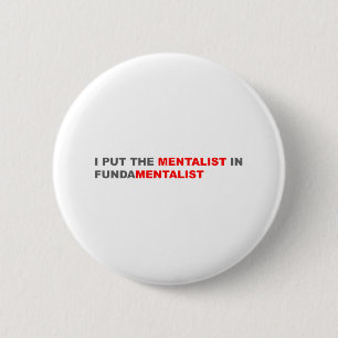 I Put The Mentalist In Fundamentalist 6 Cm Round Badge