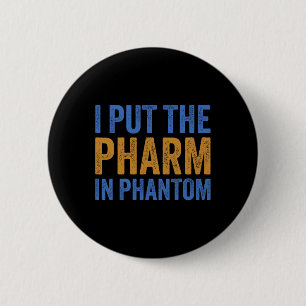 I Put The Pharm In Phantom Funny Halloween Rx 1 6 Cm Round Badge