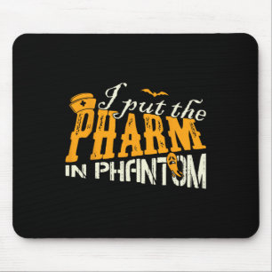 I Put The Pharm In Phantom Funny Halloween Rx Mouse Pad