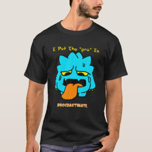 I Put The Pro In Procrastinate Funny T-Shirt