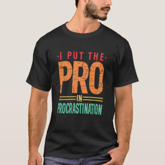 I Put The PRO in Procrastination Vintage Retro T-Shirt