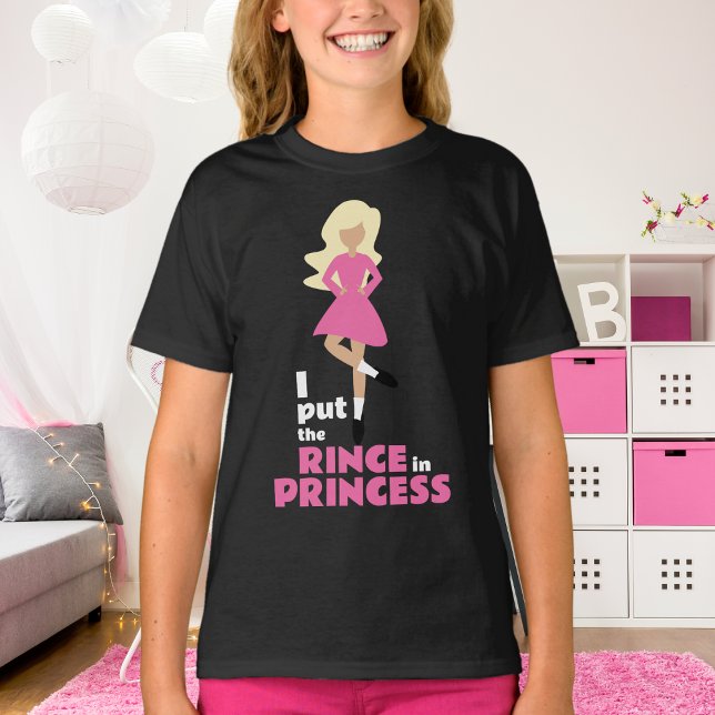I Put the Rince in Princess Blonde Hair Irish Danc T-Shirt (Creator Uploaded)